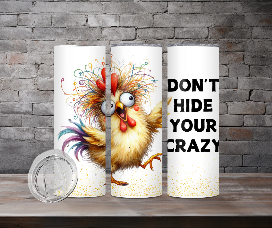 Tumbler - Don't hide your crazy