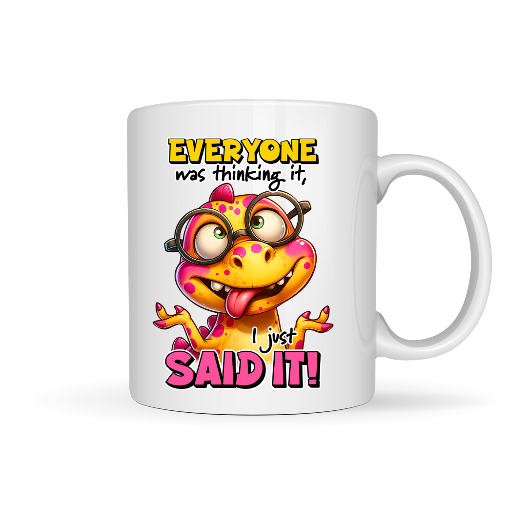 Mug - Everyone was thinking it, i just said it.