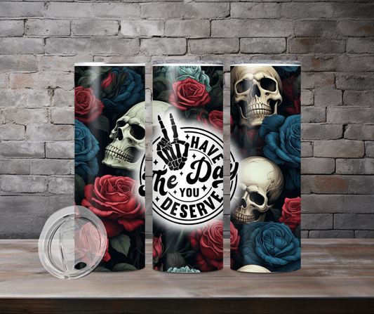 Tumbler - The day you deserve