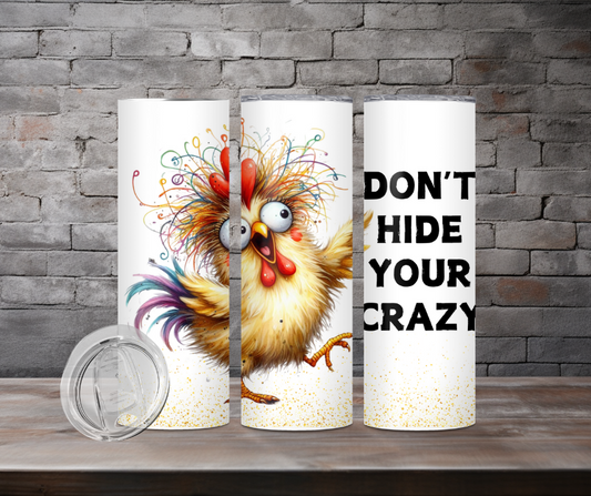 Tumbler - Don't hide your crazy