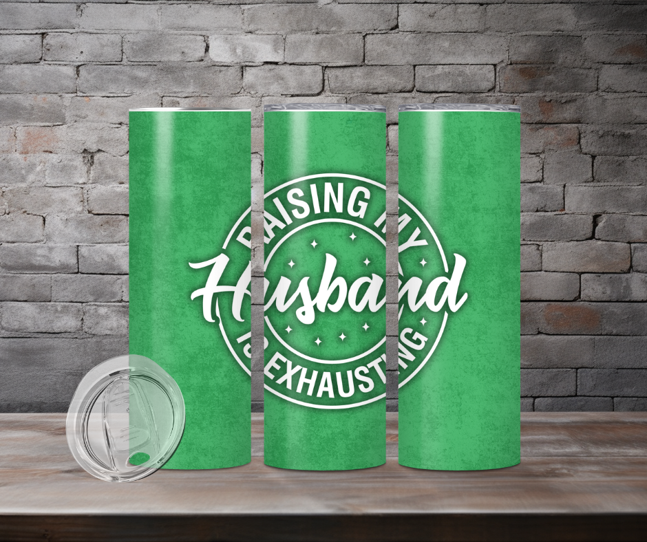 Tumbler - Raising my husband