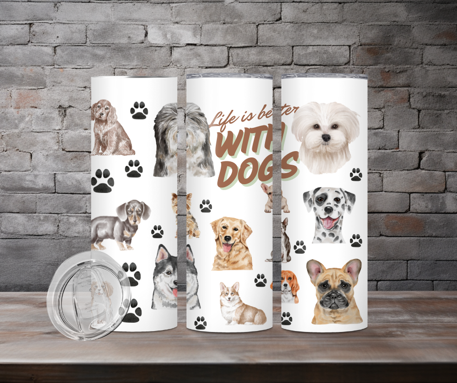 Tumbler - Life is better with dogs
